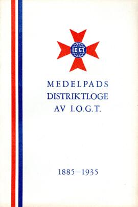 Medelpads Distriktloge av I.O.G.T, Minnesskrift till femtioårsjubiléet 1885-1935, Sundsvall, 1935